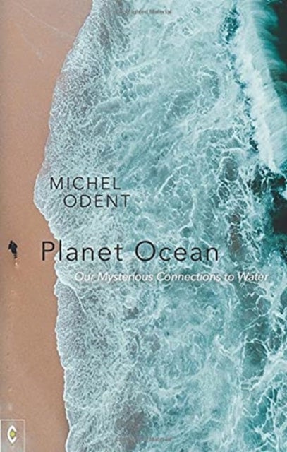 Planet Ocean - Our Mysterious Connections to Water