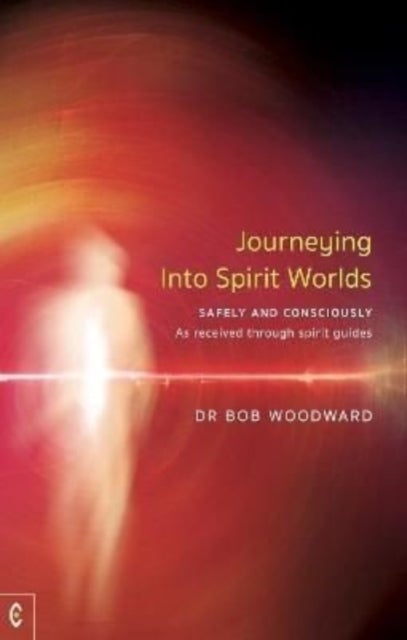Journeying Into Spirit Worlds - Safely and Consciously - As received through spirit guides