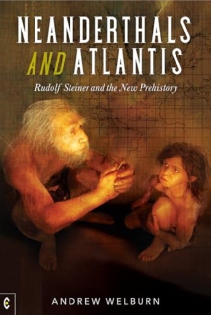 Neanderthals and Atlantis - Rudolf Steiner and the New Prehistory