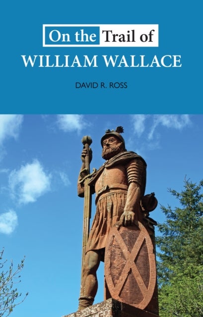 On the Trail of William Wallace