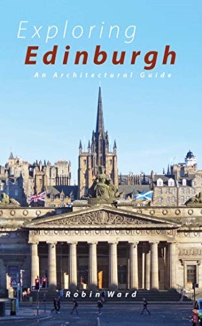 Exploring Edinburgh - Six Tours of the City and its Architecture