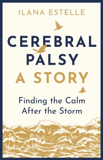 Cerebral Palsy: A Story - Finding the Calm After the Storm
