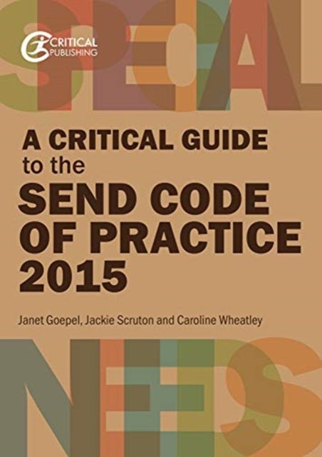 Bilde av A Critical Guide To The Send Code Of Practice 0-25 Years (2015) Av Janet Goepel, Jackie Scruton, Caroline Wheatley