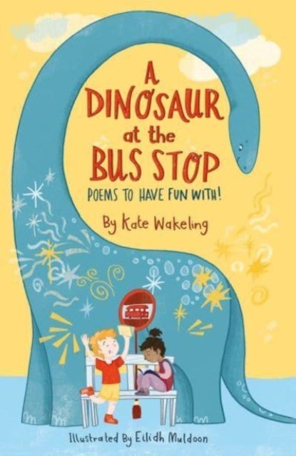 A Dinosaur at the Bus Stop - Poems to Have Fun With!