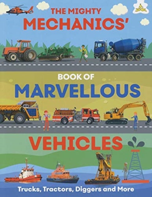 Bilde av The Mighty Mechanics&#039; Book Of Marvellous Vehicles Av Emily Kington