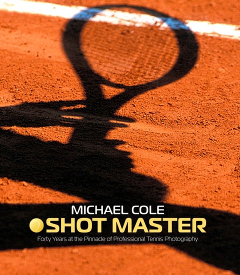 Shot Master - Forty years at the Pinnacle of Professional Tennis Photography