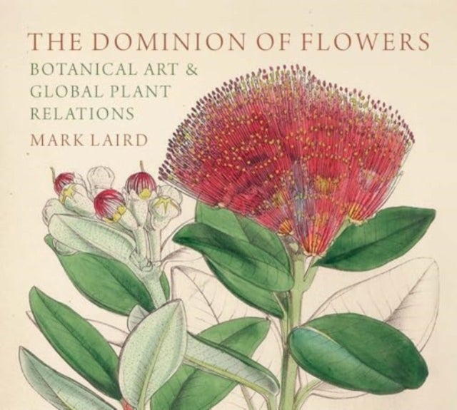 The Dominion of Flowers - Botanical Art and Global Plant Relations