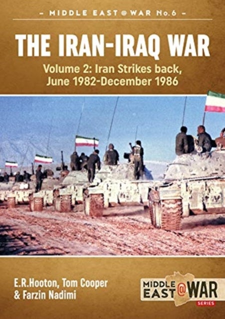 The Iran-Iraq War - Volume 2, Iran Strikes Back, June 1982-December 1986