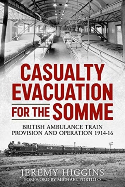 Casualty Evacuation for the Somme - British Ambulance Training, Provision and Operation 1914-16
