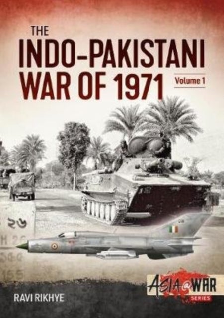 Indo-Pakistani War of 1971 - Volume 1: Birth of a Nation