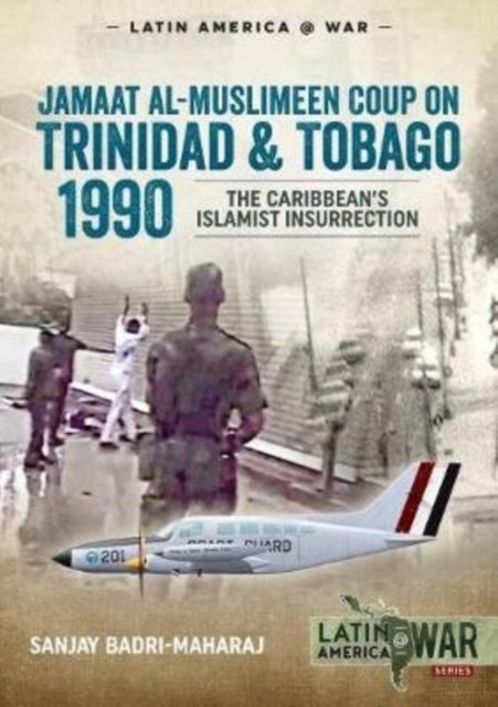 Trinidad 1990 - The Caribbean's Islamist Insurrection