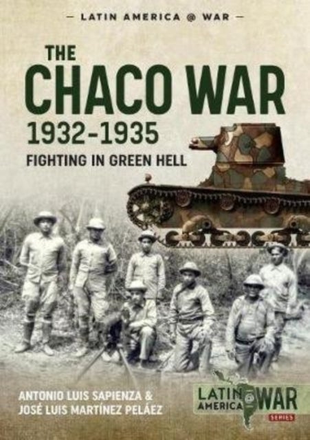 Bilde av The Chaco War, 1932-1935 Av Antonio Luis Sapienza, Jose Luis Martinez Pelaez