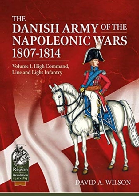 Bilde av The Danish Army Of The Napoleonic Wars 1807-1814 Av David A. Wilson