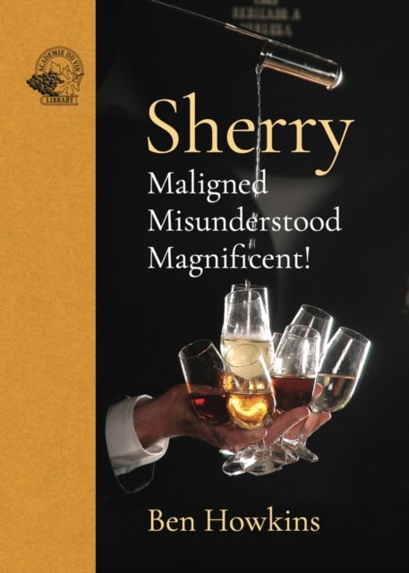 Sherry - Maligned*Misunderstood*Magnificent!