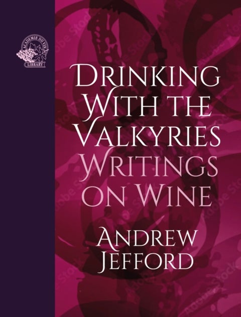 Drinking with the Valkyries - Writings on Wine