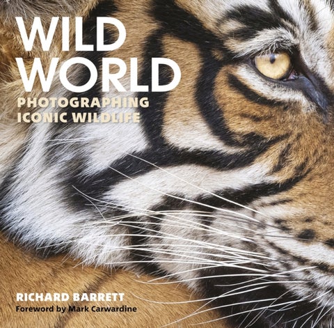 Wild World - Photographing Iconic Wildlife