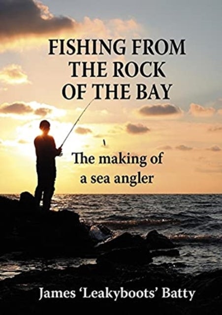 Fishing from the Rock of the Bay - The Making of an Angler