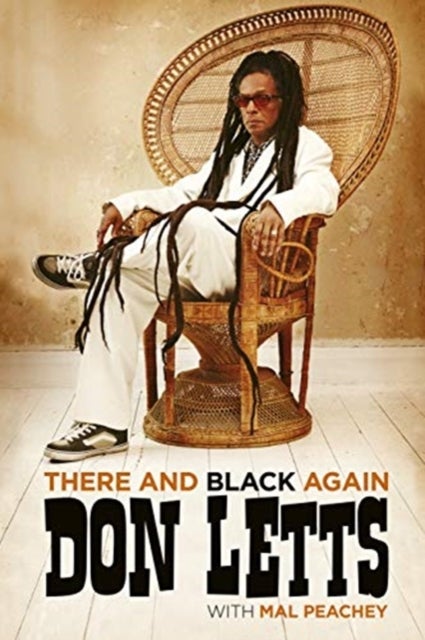 There and Black Again - The Autobiography of Don Letts