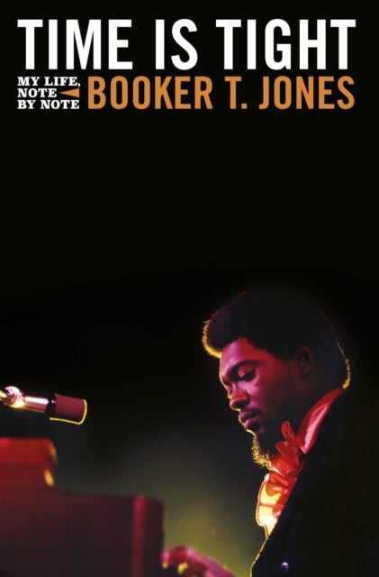 Time is Tight - The Autobiography of Booker T Jones