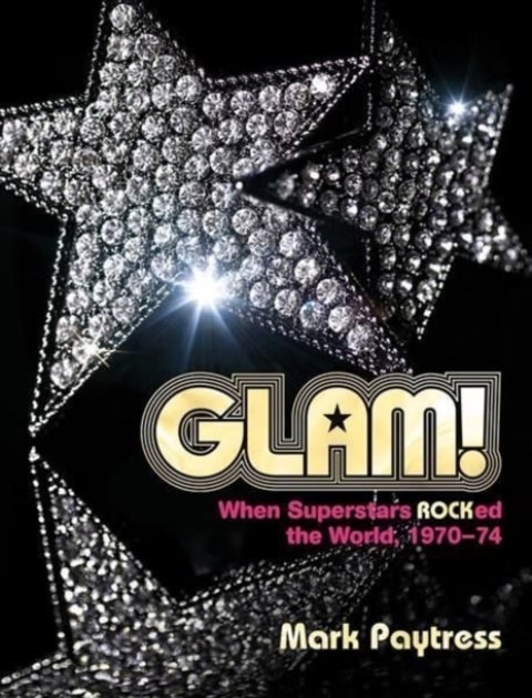Glam! - When Superstars Rocked the World, 1970-74