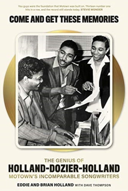 Come and Get These Memories - The Genius of Holland-Dozier-Holland, Motown's Incomparable Songwriters