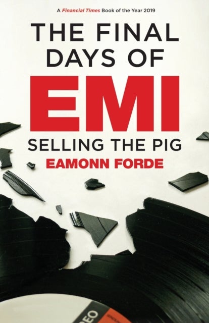 The Final Days of EMI - Selling the Pig