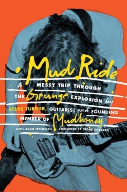 Mud Ride - A Messy Trip Through the Grunge Explosion