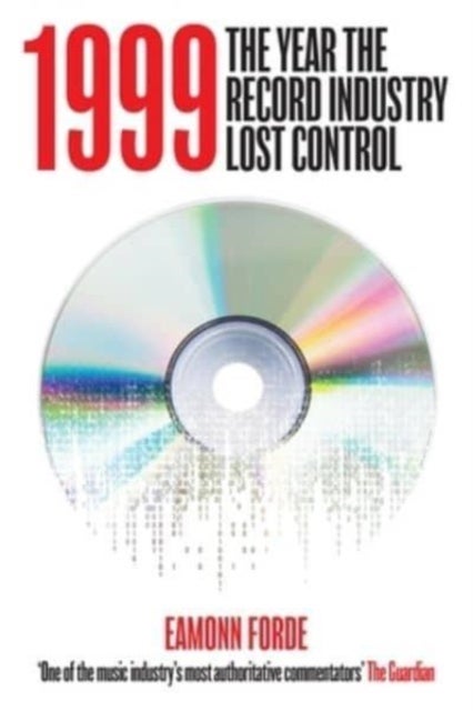 1999 - The Year the Record Industry Lost Control