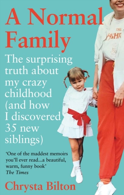 A Normal Family - The Surprising Truth About My Crazy Childhood (And How I Discovered 35 New Siblings)