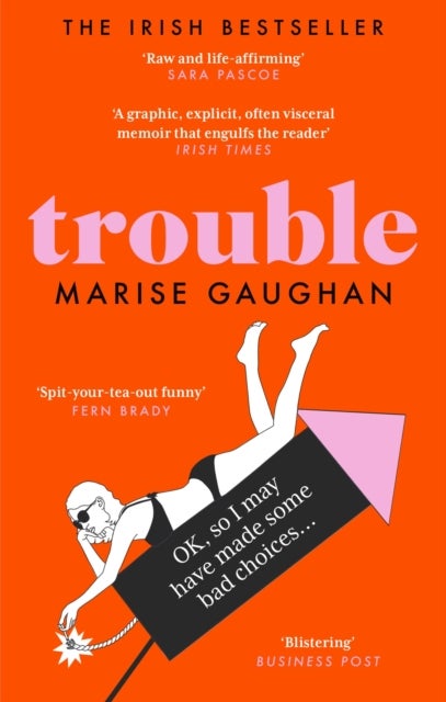 Trouble - A darkly funny true story of self-destruction