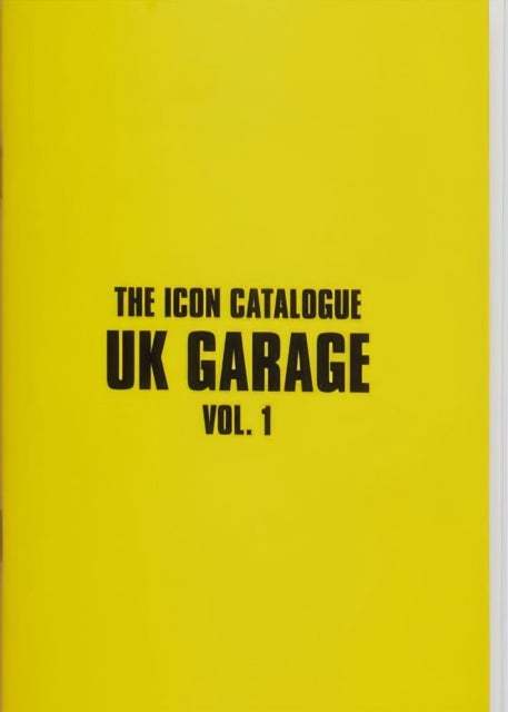 The Icon Catalogue UK Garage Vol. 1