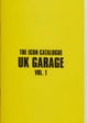 The Icon Catalogue UK Garage Vol. 1