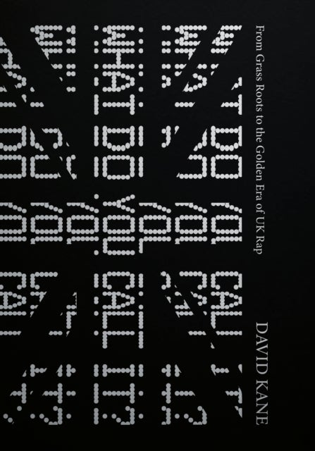 What Do You Call It? - From Grass Roots To The Golden Era Of UK Rap