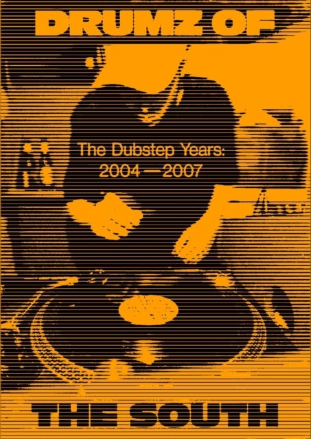 Drumz of the South - The Dubstep Years 2004-2007