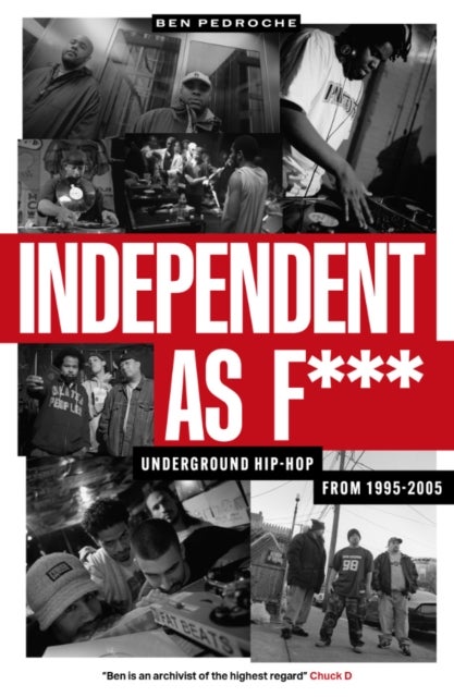 Independent as F*** - Underground Hip Hop from 1995-2005