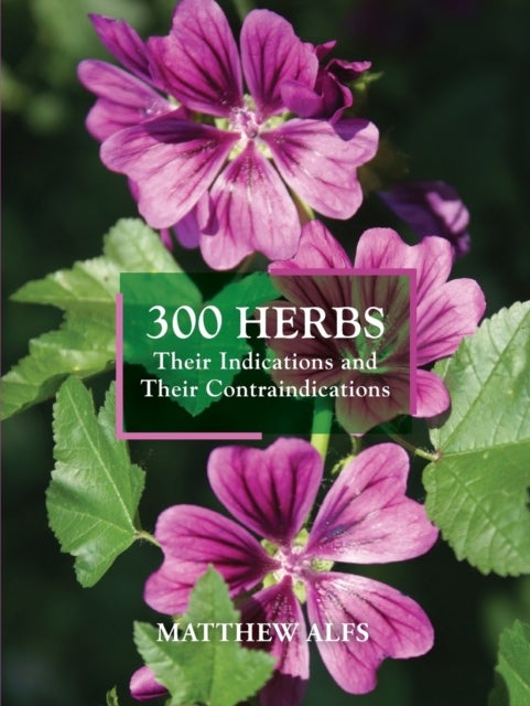 300 Herbs - Their Indications and Their Contraindications