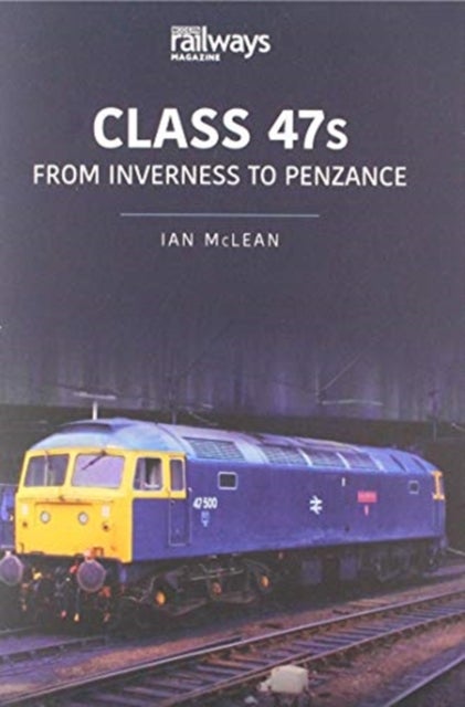 CLASS 47s - From Inverness to Penzance