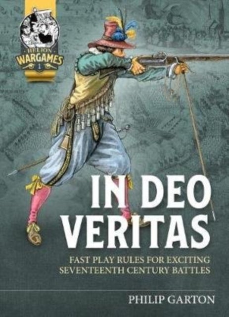 In Deo Veritas - Fast Play Rules for Exciting Seventeenth Century Battles