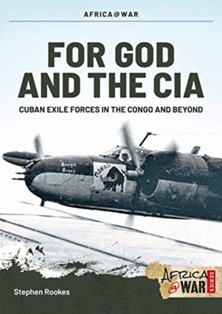 For God and the CIA - Cuban Exile Forces in the Congo and Beyond