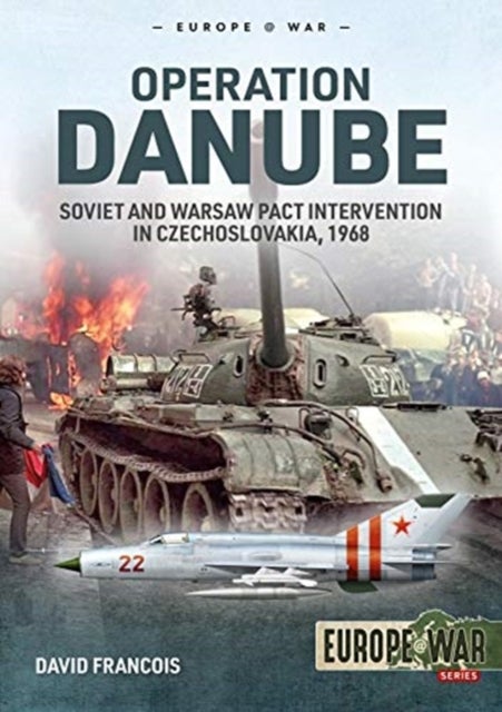 Operation Danube - Soviet and Warsaw Pact Intervention in Czechoslovakia, 1968