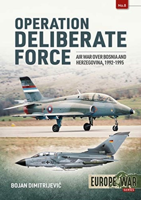 Operation Deliberate Force - Nato'S Intervention in Bosnia, 1995