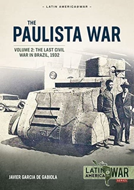 Paulista War Volume 2 - The Last Civil War in Brazil, 1932