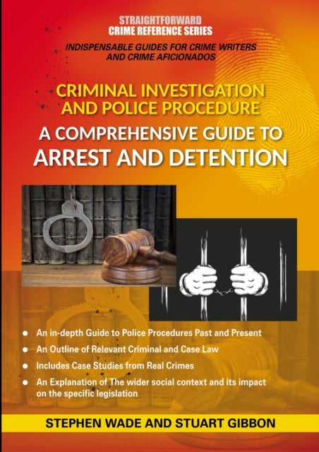 Comprehensive Guide To Arrest And Detention - Straightforward Crime Reference Series