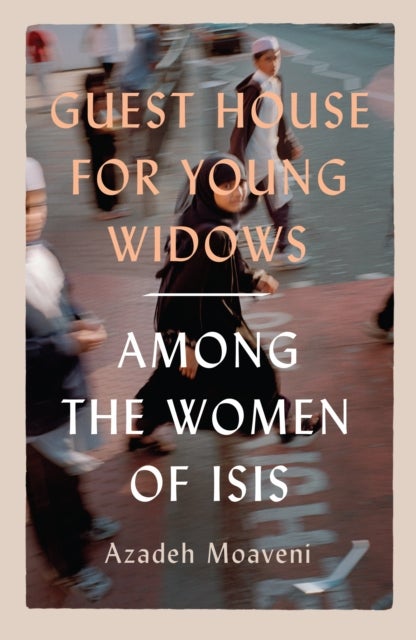 Bilde av Guest House For Young Widows Av Azadeh (senior Gender Analyst International Crisis Group And Lecturer In Journalism Nyu In London) Moaveni
