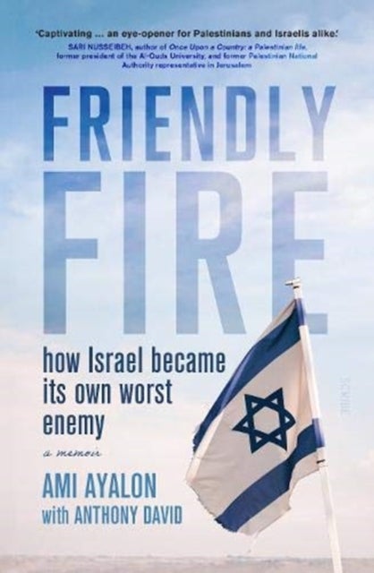 Friendly Fire - how Israel became its own worst enemy