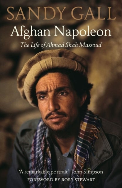 Afghan Napoleon - The Life of Ahmad Shah Massoud