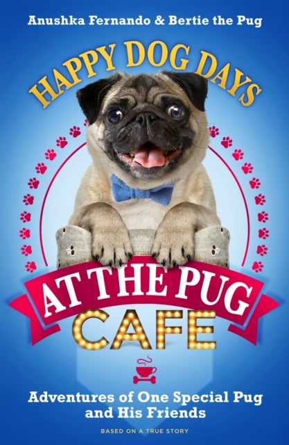 Bilde av Happy Dog Days At The Pug Cafe Av Anushka Fernando, Bertie The Pug