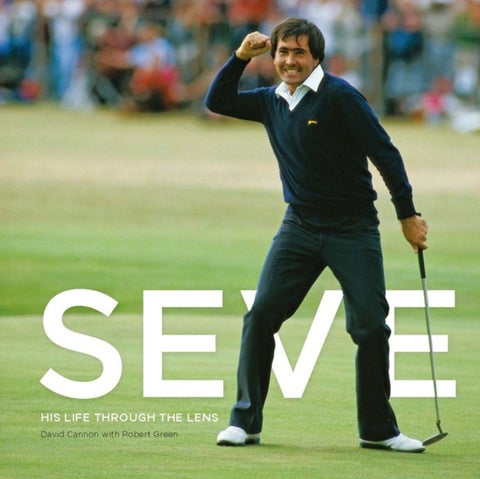 Seve - His Life Through The Lens
