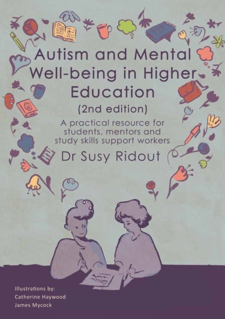 Autism and Mental Well-being in Higher Education 2nd edition - A practical resource for students, mentors and study skills support workers