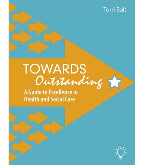 Towards Outstanding - A Guide to Excellence in Health and Social Care